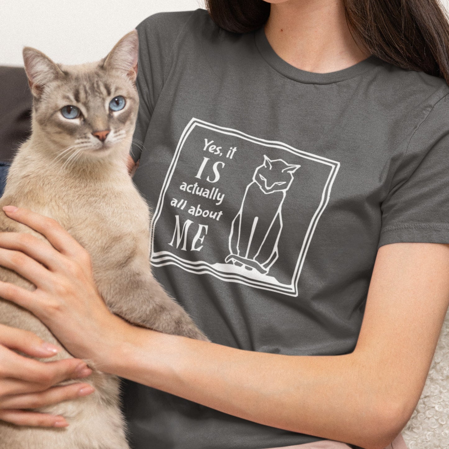 Yes it IS actually all about ME - Unisex t-shirt with stern-looking cat
