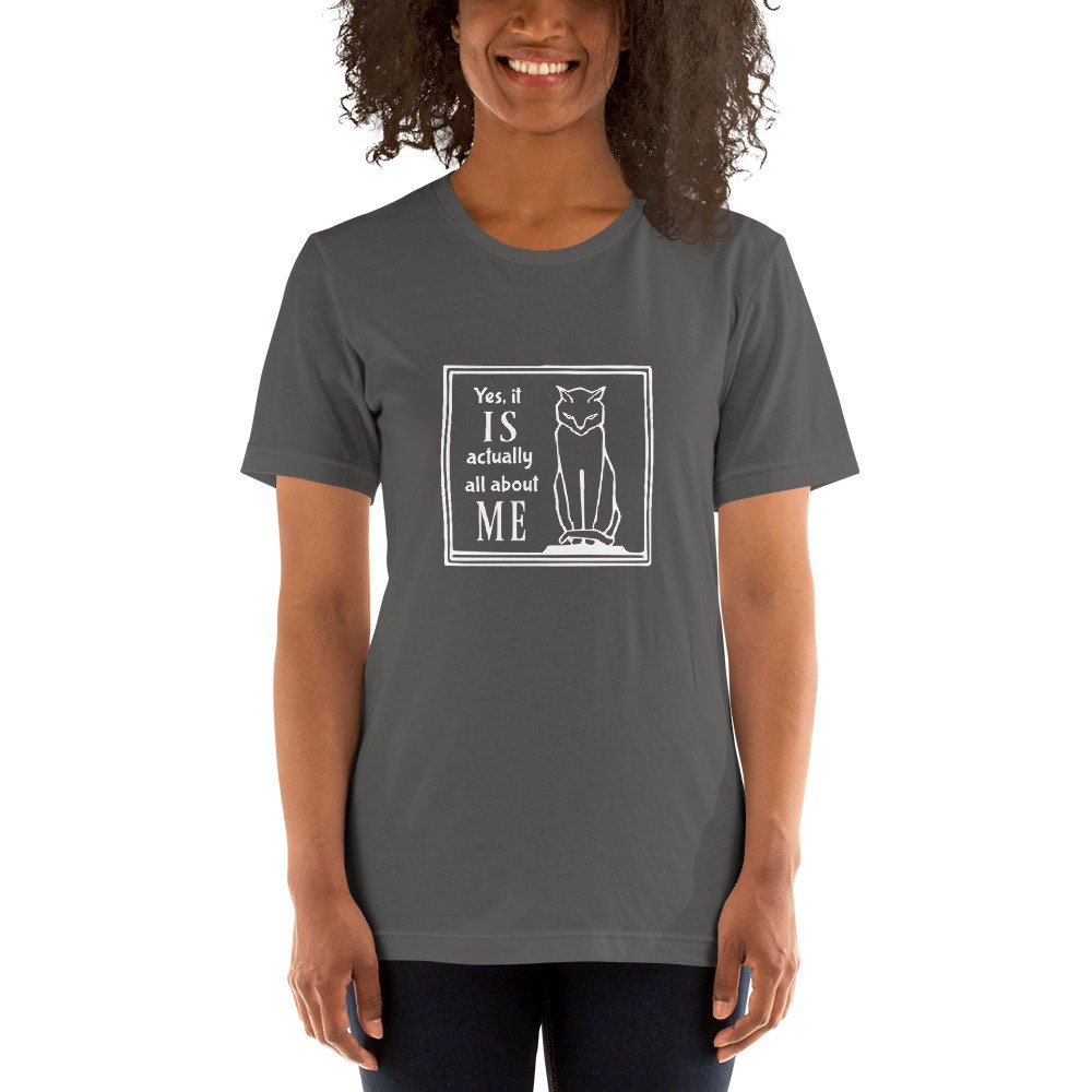 Yes it IS actually all about ME - Unisex t-shirt with stern-looking cat - dark shirt version