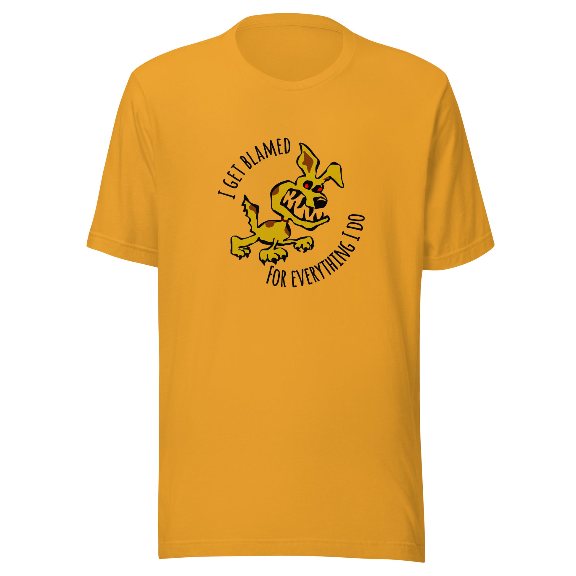 I Get Blamed For Everything I Do - Crazy Dog Short-Sleeve Unisex T-Shirt with humorous saying