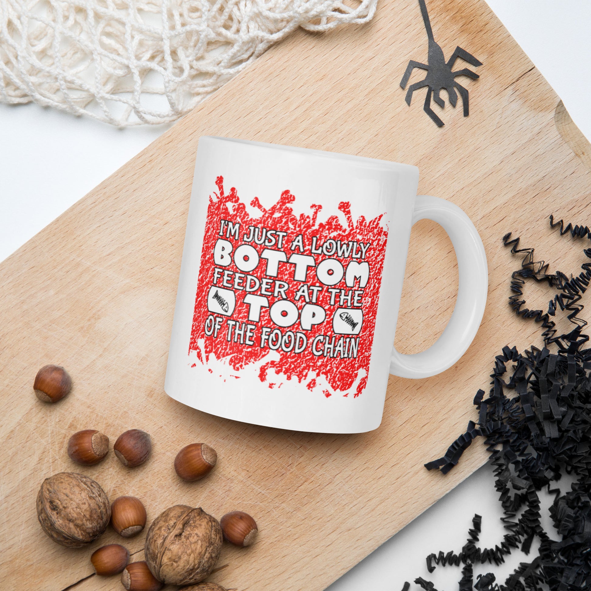 I'm Just a Lowly Bottom Feeder at the Top of the Food Chain - White glossy mug