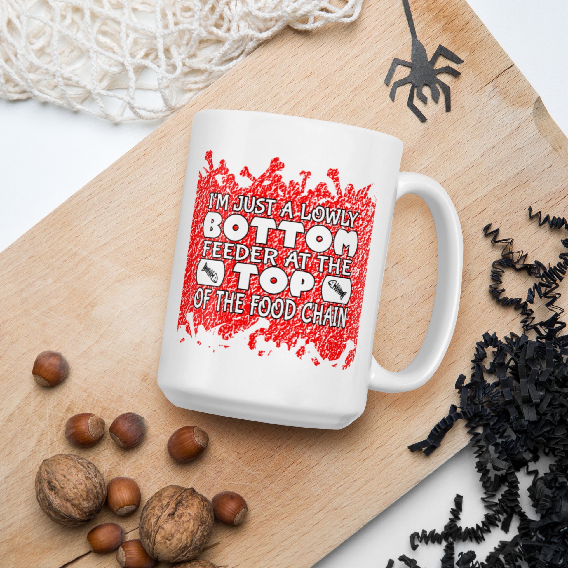 I'm Just a Lowly Bottom Feeder at the Top of the Food Chain - White glossy mug